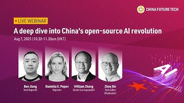 [LIVE] China Future Tech webinar | A deep dive into China’s open-source AI revolution
