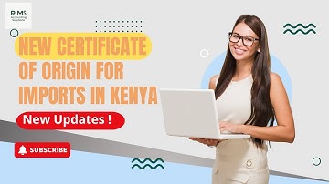New Certificate of Origin for Imports In Kenya Explained|July 2025 Updates