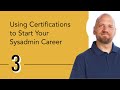 Using Certifications to Start Your Sysadmin Career