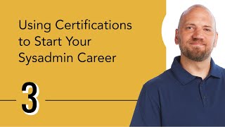 Using Certifications to Start Your Sysadmin Career