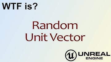 WTF Is? Random Unit Vector in Unreal Engine 4 ( UE4 )