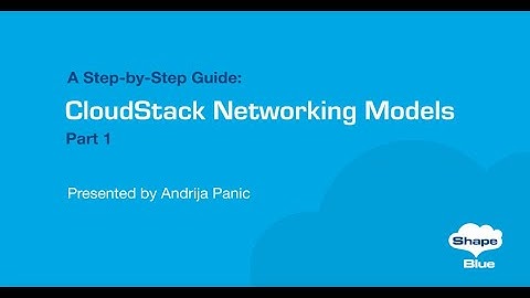 CloudStack Networking Models - A Step-by-step Guide - Part 1