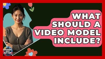 What Should A Video Model Include? - Answers About Autism