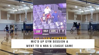 First Mic’d Up Hoop Was 🔥 & Went To A NBA G League Game 🏀