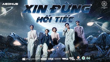 AEONUS - Xin Đừng Hối Tiếc | Official MV