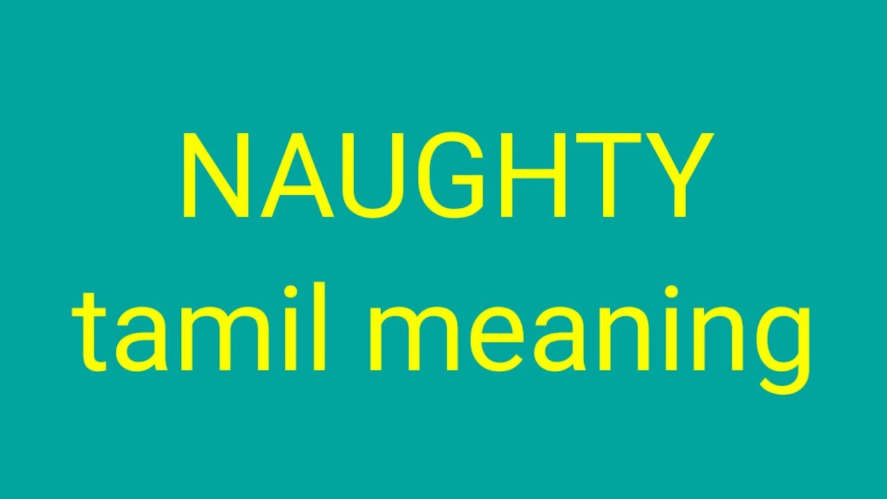 NAUGHTY Tamil Meaning YouTube NAUGHTY Tamil Meaning YouTube