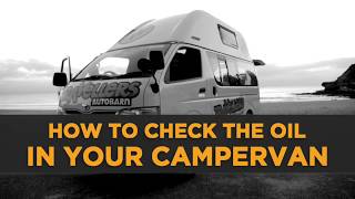 How To Check The Oil In Your Campervan | Travellers Autobarn