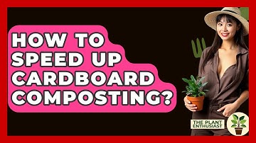 How To Speed Up Cardboard Composting? - The Plant Enthusiast