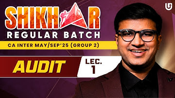 CA Inter Audit | CA Inter May/Sep 2025 | SHIKHAR Batch CA Inter | Lec1 | CA Indresh Gandhi #cainter
