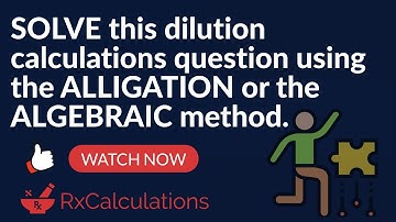 Pharmacy Calculations | Dilution calculations question with the ALLIGATION or the ALGEBRAIC method