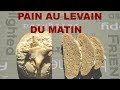 Du pain au levain  tout frais pour le petit djeuner voici comment faire