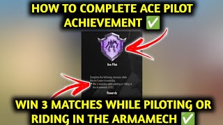 HOW TO COMPLETE ACE PILOT ACHIEVEMENT | WIN 3 MATCHES WHILE PILOTING OR RIDING IN THE ARMAMECH