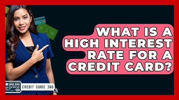 What Is A High Interest Rate For A Credit Card? - CreditGuide360.com