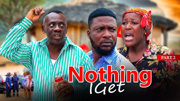 NOTHING I GET part 2