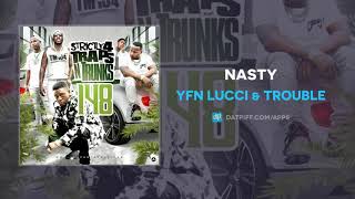 YFN Lucci \& Trouble - Nasty (AUDIO)