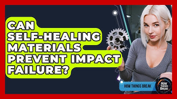 Can Self-healing Materials Prevent Impact Failure? - How Things Break