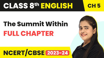 The Summit Within- Full Chapter Explanation, Summary & NCERT Solutions | Class 8 English Chapter 5