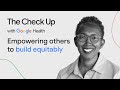 Empowering others to build equitably | The Check Up ‘24 | Google Health