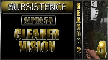 Clearer Vision I Subsistence Gameplay I Alpha 59 I Season 2 Episode 4