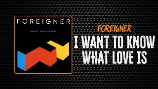 Foreigner - I Want To Know What Love Is | Lyrics