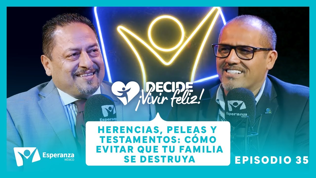 “Las herencias están destruyendo familias | Decide Vivir Feliz”