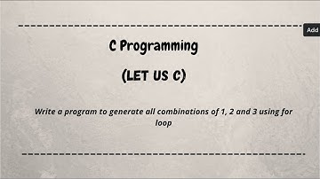 Write a program to generate all combinations of 1, 2 and 3 using for loop || let us c