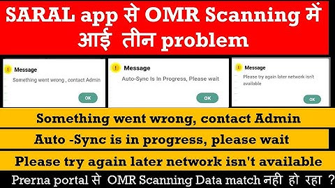 SARAL app scanning problems/Something went wrong,contact Admin/Auto-Sync is in progress, please wait