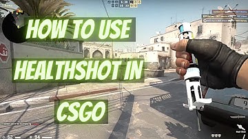 How To Use HealthShot In CSGO