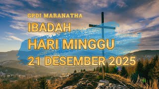IBADAH HARI MINGGU 21 DESEMBER 2025 \