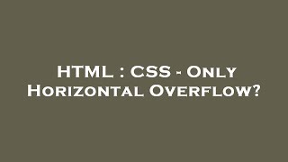 HTML : CSS - Only Horizontal Overflow?
