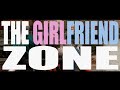 The Opposite of the Friend Zone: Getting Girlfriend Zoned