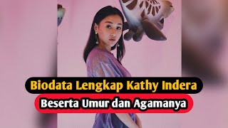 Profil & Biodata Kathy Indera Lengkap Umur dan Agama