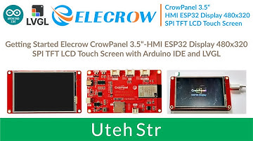 ARDUINO IDE + Elecrow CrowPanel 3.5 Inch ESP32 Display 480x320 ILI9488 + LVGL | Getting Started