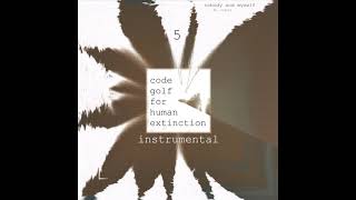apoptotheosis (code golf for human extinction 5/5) (instrumental)