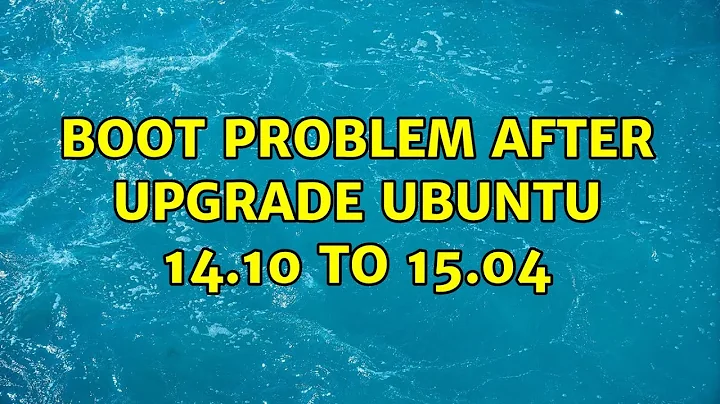 Ubuntu: boot problem after upgrade Ubuntu 14.10 to 15.04