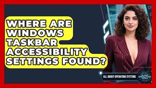 Where Are Windows Taskbar Accessibility Settings Found? - All About Operating Systems