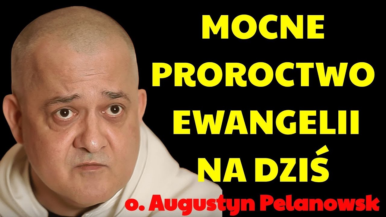 Mocne proroctwo Ewangelii na dziś   to słowo dotyka każdego  | Augustyn Pelanowski 2026
