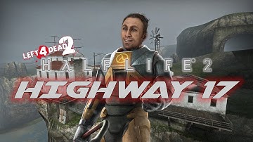 HALF LIFE 2: HIGHWAY 17 [FULL] | L4D2 CUSTOM MAP | EXPERT DIFFICULTY