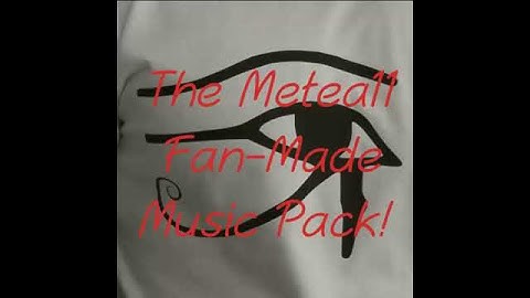 Metea11 Fan Made Music Pack! MP3S ONLY (Link below)