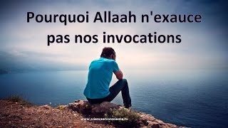 Pourquoi Allah n'exauce pas nos invocations