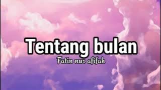 Tentang bulan - Fatin nur afifah