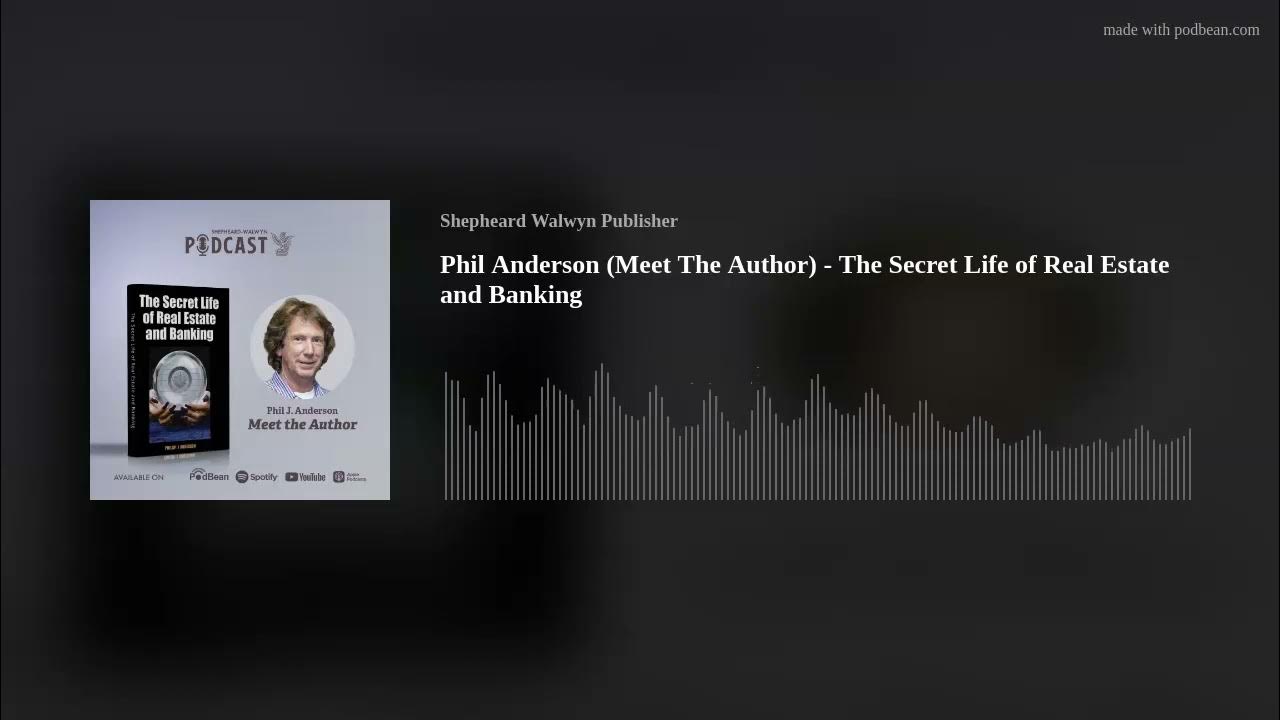 The Secret Life Of Real Estate And Banking @Phil_J_Anderson (Meet The Author) - The Secret Life of Real Estate and