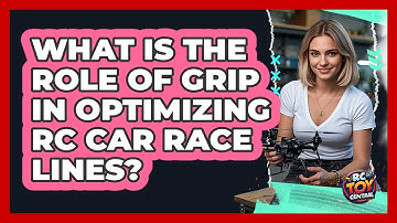 What Is The Role Of Grip In Optimizing RC Car Race Lines? - RC Toy Central