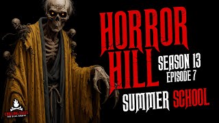 Summer School S13e07  Horror Hill scary Stories Creepypasta Podcast