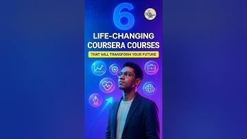 6 Life-Changing Coursera Courses That Will Transform Your Future!