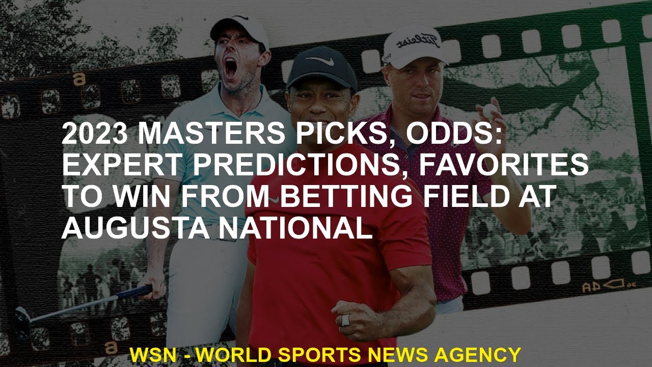 2023 Masters Tournament Schedule, Picks, Odds, Prediction - News