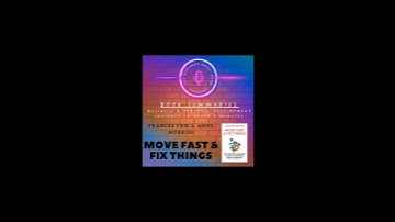 Move Fast and Fix Things by Frances Frei & Anne Morriss — Book Summary & Key Lessons on Leadershi...