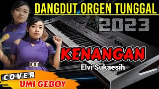 KENANGAN ELVI SUKAESIH - DANGDUT ORGEN TUNGGAL COVER UMI GEBOY