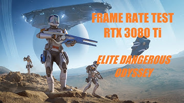 Elite Dangerous Odyssey PC | Frame Rate Test | RTX 3080 Ti