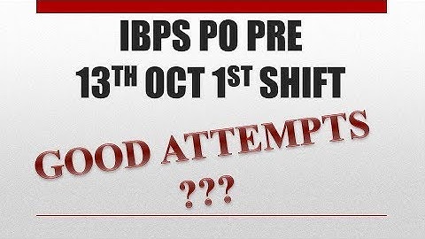 IBPS PO Prelims 13 october 1st shift Analysis and Good attempts